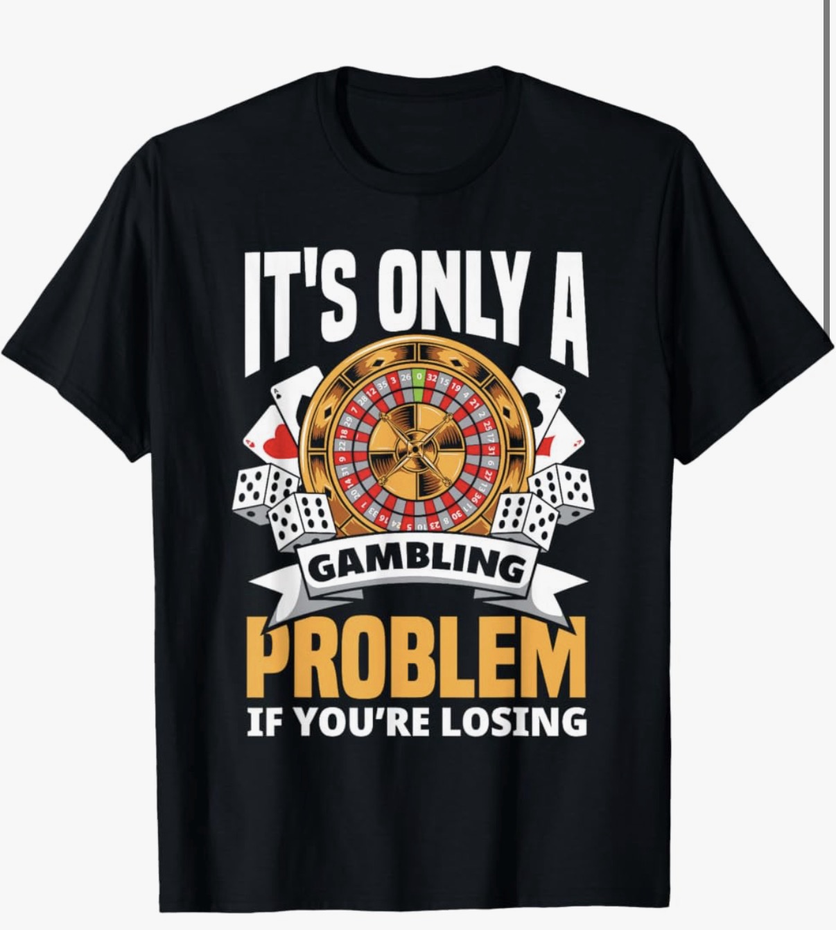 It's Only A Problem If You're Losing Tee